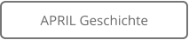 APRIL Geschichte