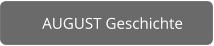 AUGUST Geschichte
