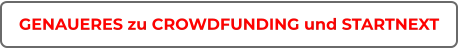 GENAUERES zu CROWDFUNDING und STARTNEXT