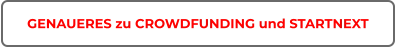 GENAUERES zu CROWDFUNDING und STARTNEXT