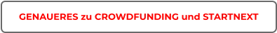 GENAUERES zu CROWDFUNDING und STARTNEXT